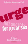 Urge - Hot Secrets For Great Sex by Dr Gabrielle Morrissey PHD